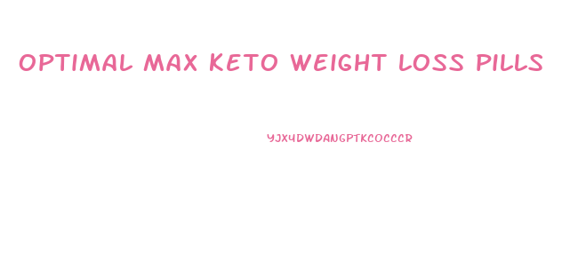 optimal max keto weight loss pills