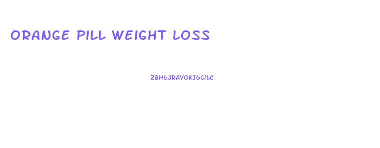 orange pill weight loss