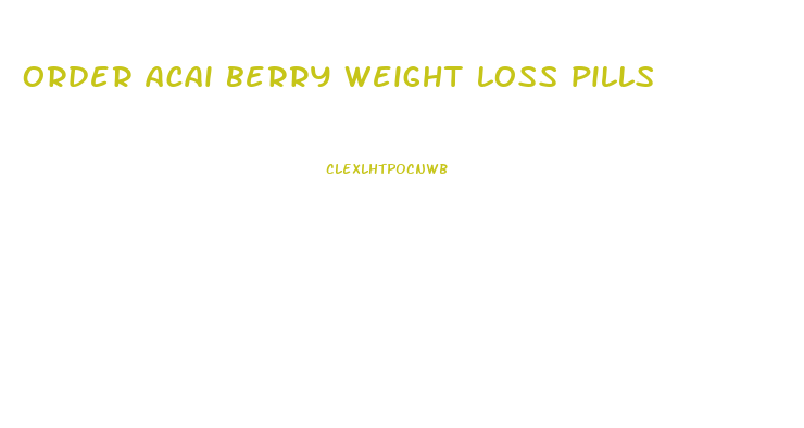 order acai berry weight loss pills