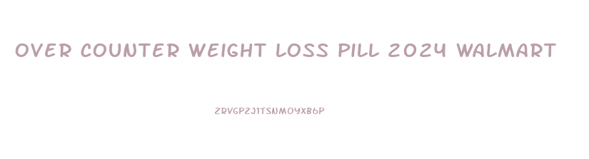 over counter weight loss pill 2024 walmart