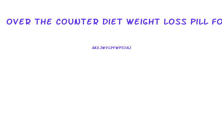 over the counter diet weight loss pill for overweight people