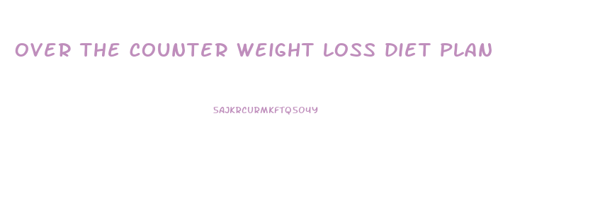 over the counter weight loss diet plan