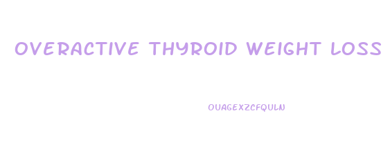 overactive thyroid weight loss diet