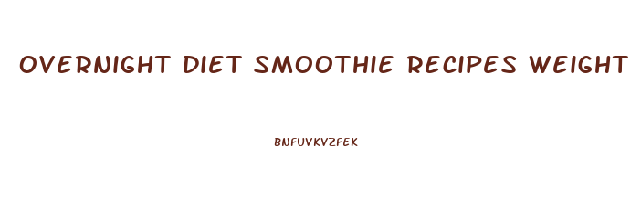 overnight diet smoothie recipes weight loss
