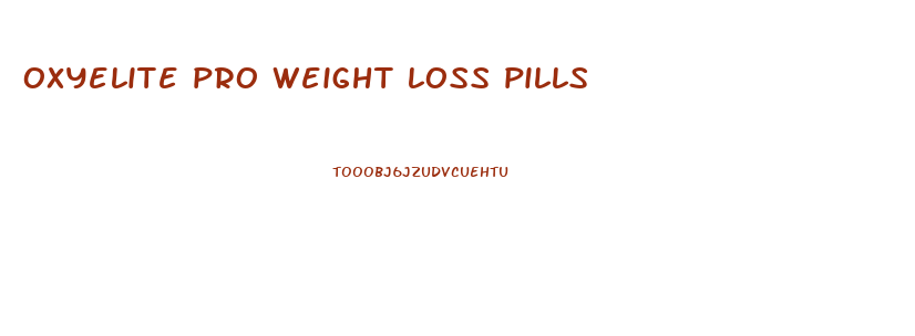 oxyelite pro weight loss pills