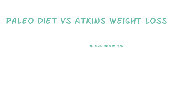 paleo diet vs atkins weight loss