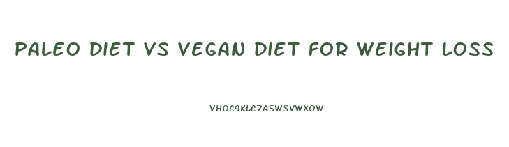 paleo diet vs vegan diet for weight loss