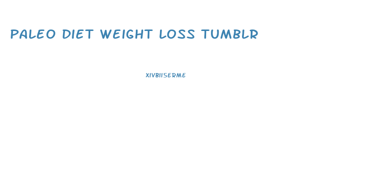 paleo diet weight loss tumblr