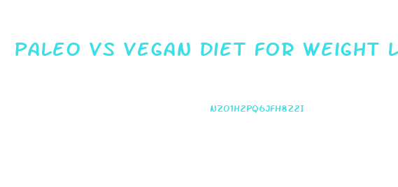 paleo vs vegan diet for weight loss