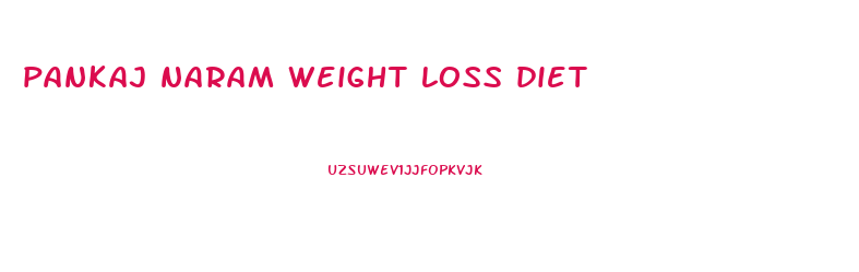 pankaj naram weight loss diet