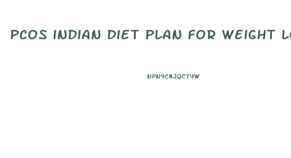 pcos indian diet plan for weight loss