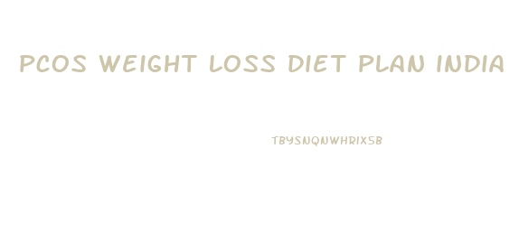 pcos weight loss diet plan india