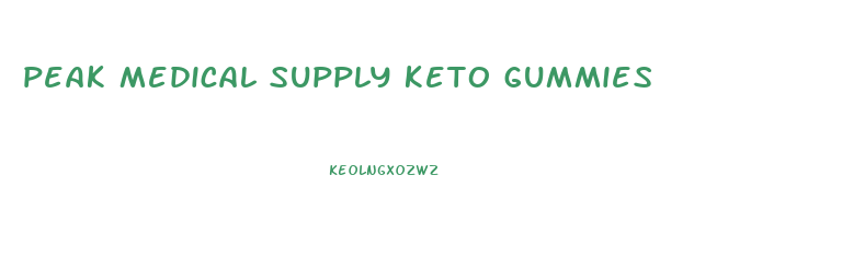 peak medical supply keto gummies