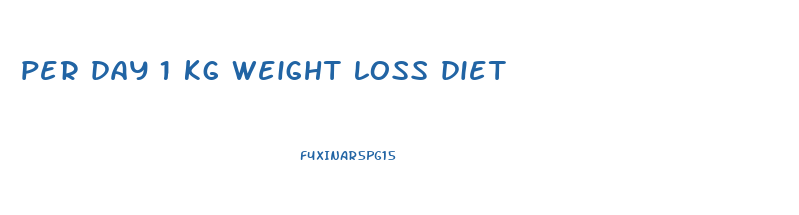 per day 1 kg weight loss diet