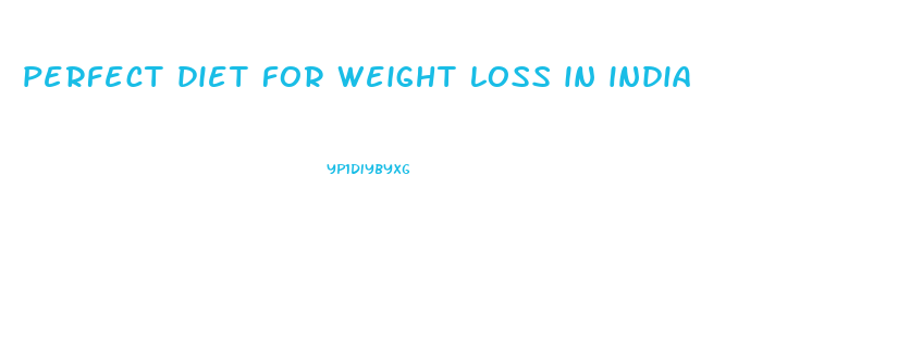 perfect diet for weight loss in india