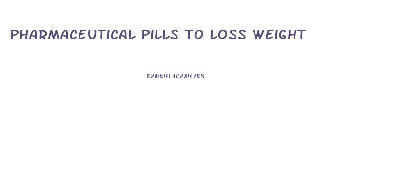 pharmaceutical pills to loss weight