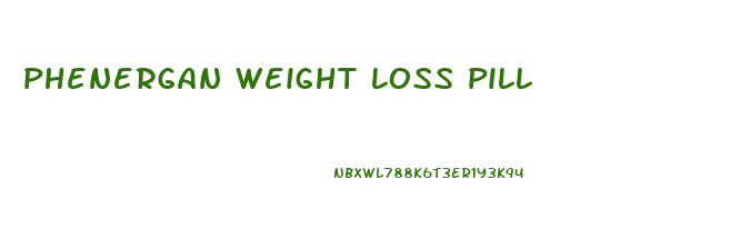 phenergan weight loss pill