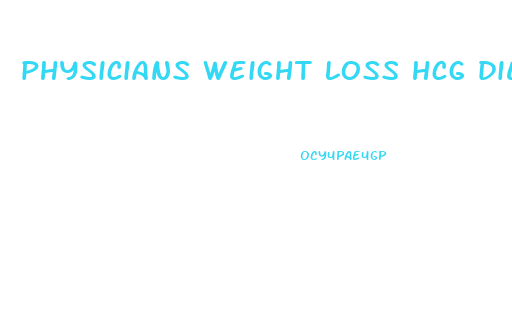 physicians weight loss hcg diet