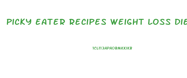 picky eater recipes weight loss diet