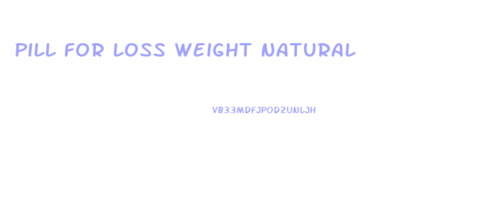 pill for loss weight natural
