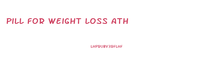 pill for weight loss ath