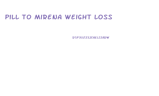 pill to mirena weight loss