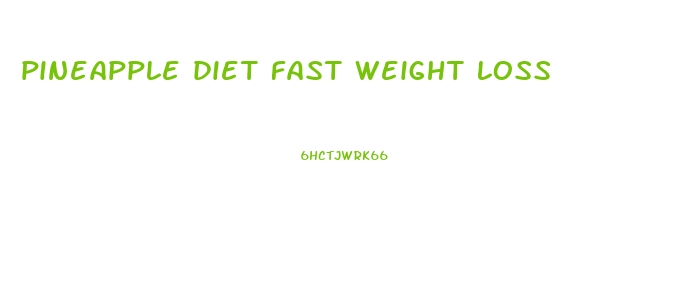 pineapple diet fast weight loss