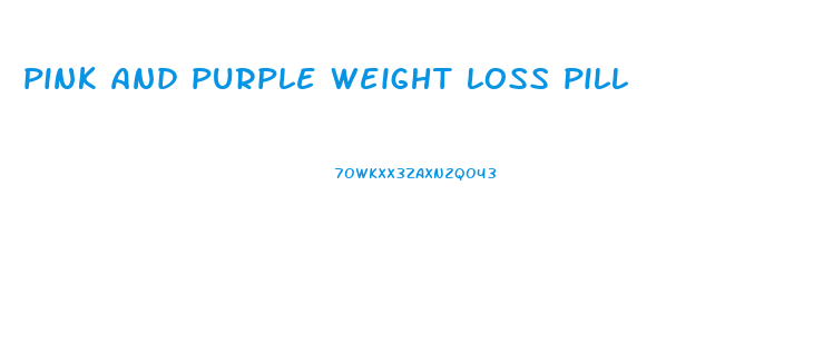 pink and purple weight loss pill