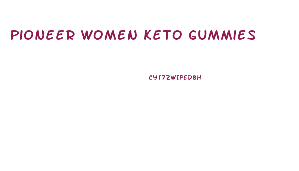 pioneer women keto gummies
