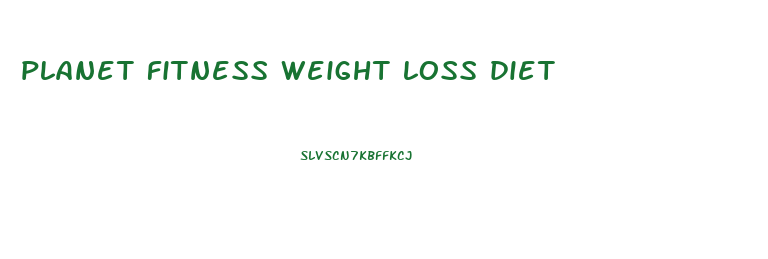 planet fitness weight loss diet