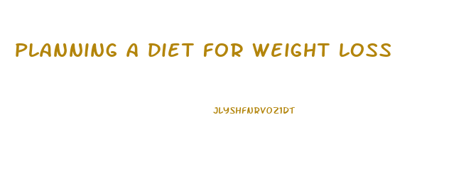 planning a diet for weight loss