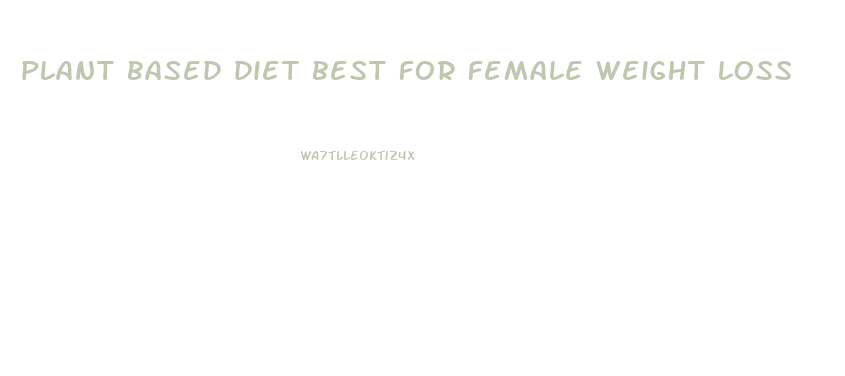 plant based diet best for female weight loss