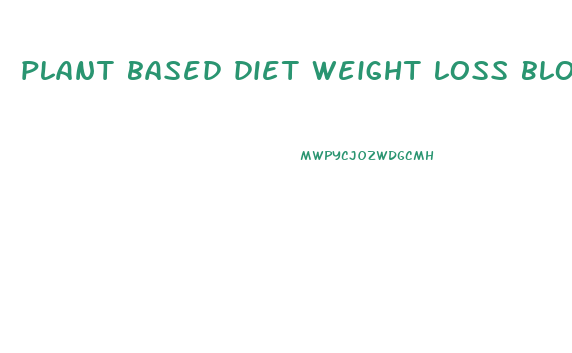 plant based diet weight loss blog