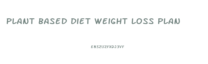 plant based diet weight loss plan