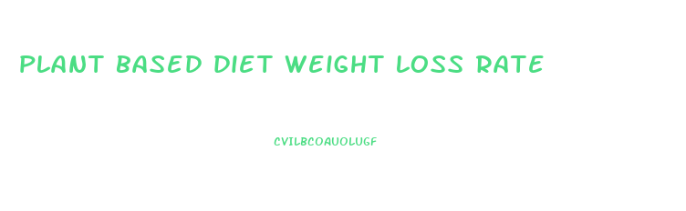 plant based diet weight loss rate