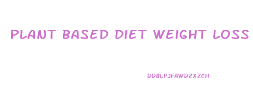 plant based diet weight loss testimonials