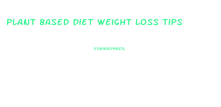 plant based diet weight loss tips