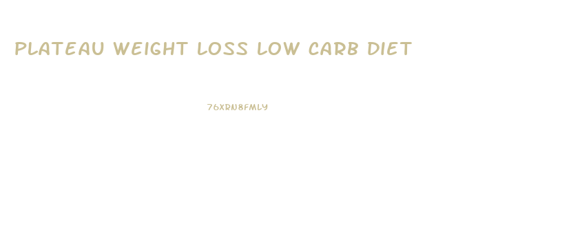 plateau weight loss low carb diet