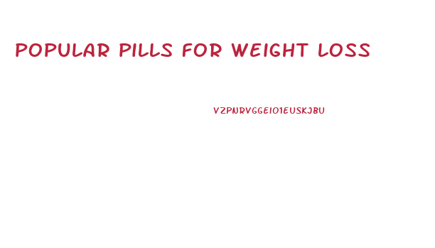 popular pills for weight loss