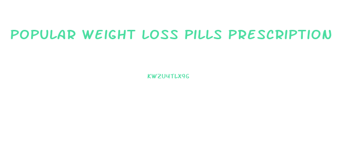 popular weight loss pills prescription