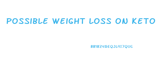 possible weight loss on keto diet
