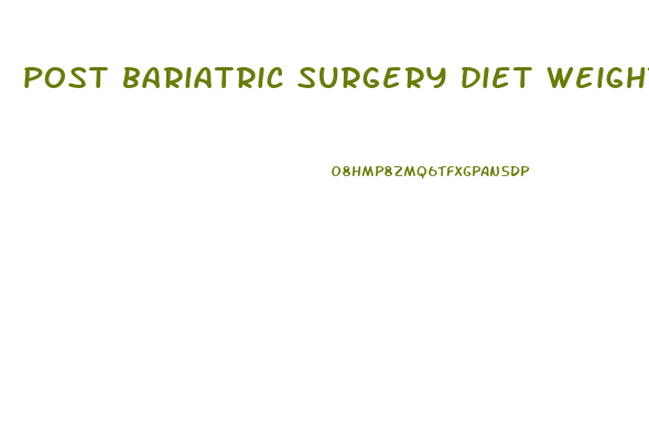 post bariatric surgery diet weight loss
