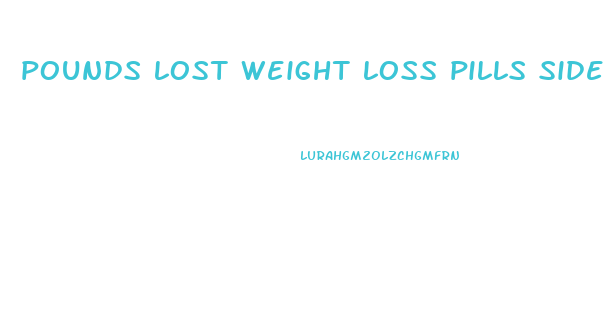 pounds lost weight loss pills side effects