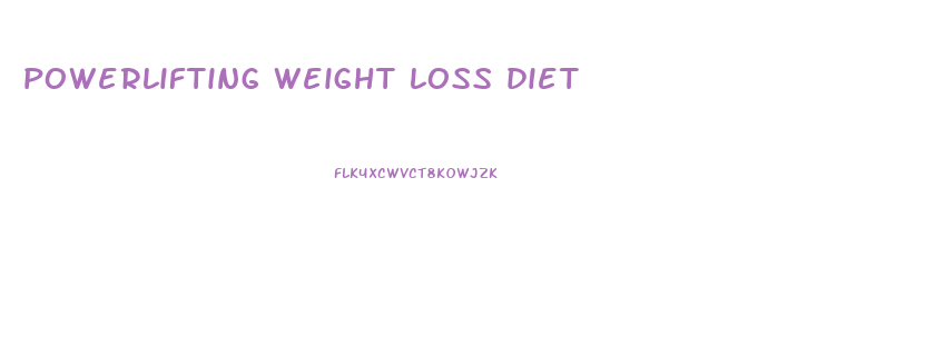 powerlifting weight loss diet