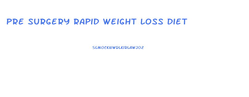pre surgery rapid weight loss diet