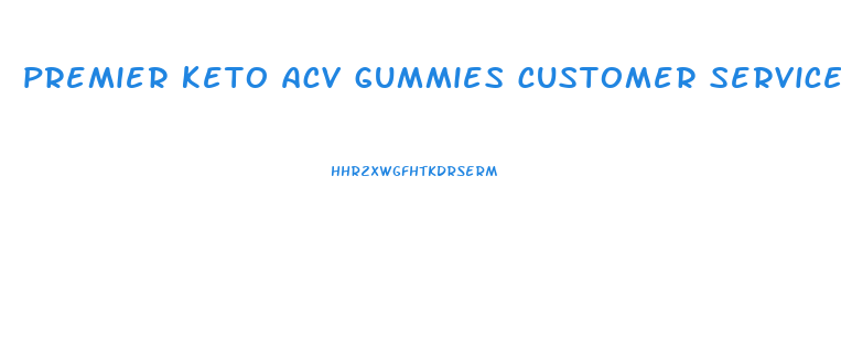 premier keto acv gummies customer service number usa