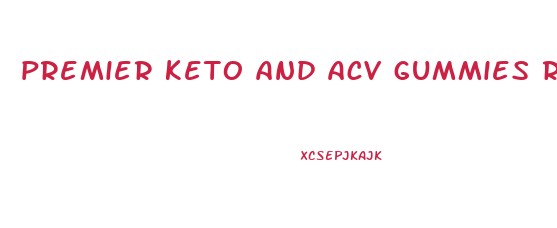 premier keto and acv gummies reviews