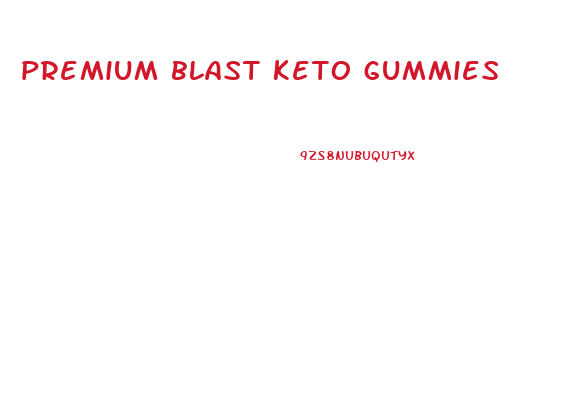 premium blast keto gummies