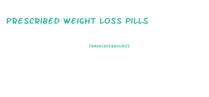 prescribed weight loss pills