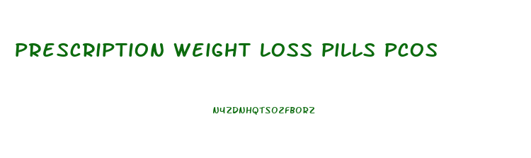 prescription weight loss pills pcos